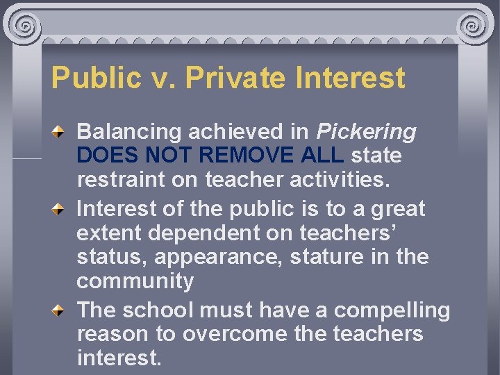 Public v. Private Interest Balancing achieved in Pickering DOES NOT REMOVE ALL state restraint