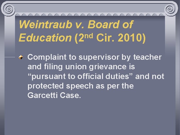 Weintraub v. Board of Education (2 nd Cir. 2010) Complaint to supervisor by teacher