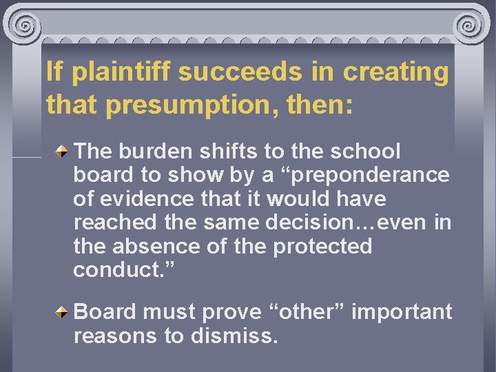 If plaintiff succeeds in creating that presumption, then: The burden shifts to the school