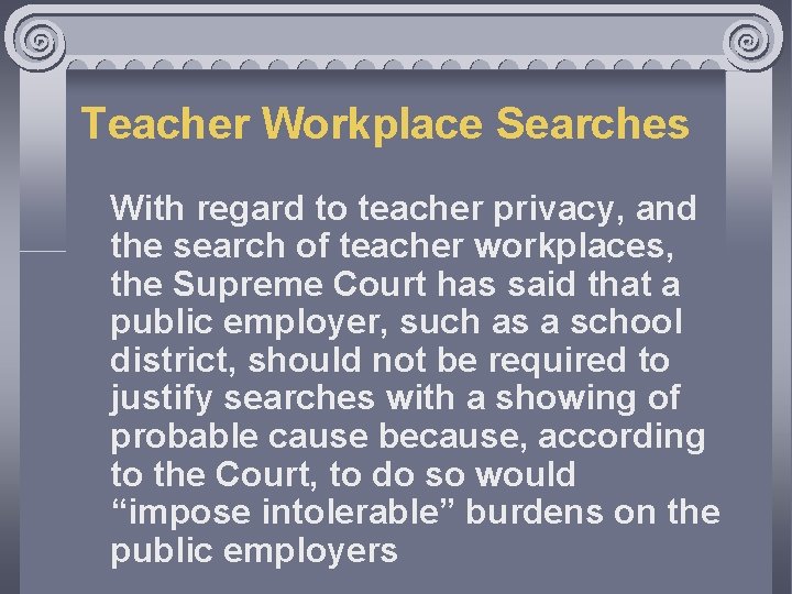 Teacher Workplace Searches With regard to teacher privacy, and the search of teacher workplaces,