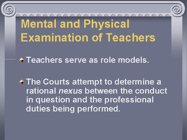 Mental and Physical Examination of Teachers serve as role models. The Courts attempt to