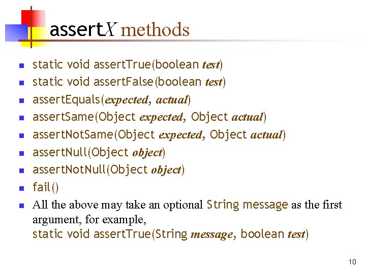 assert. X methods n n n n n static void assert. True(boolean test) static