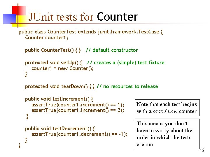 JUnit tests for Counter public class Counter. Test extends junit. framework. Test. Case {