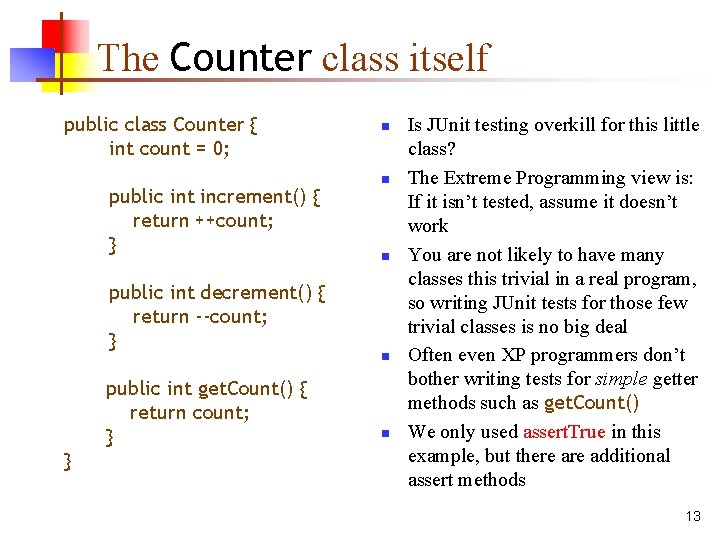 The Counter class itself public class Counter { int count = 0; public int