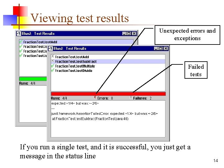 Viewing test results Unexpected errors and exceptions Failed tests If you run a single