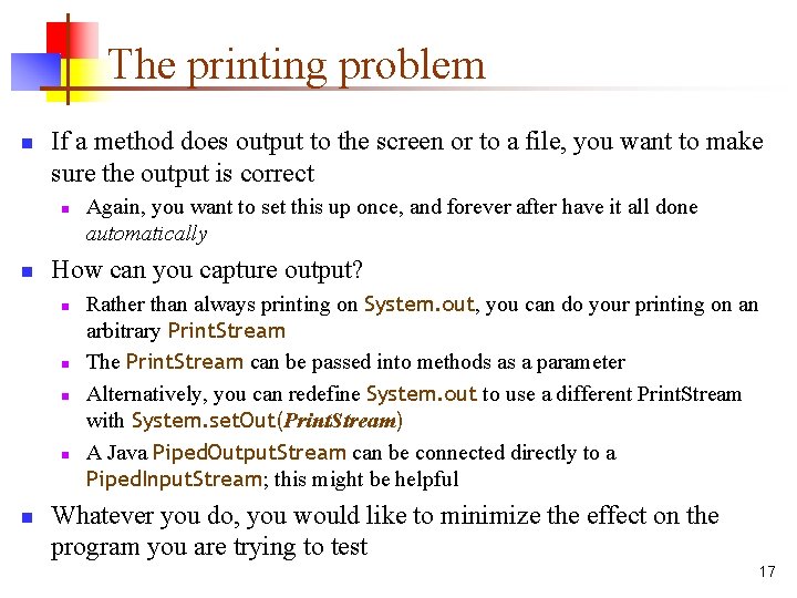 The printing problem n If a method does output to the screen or to