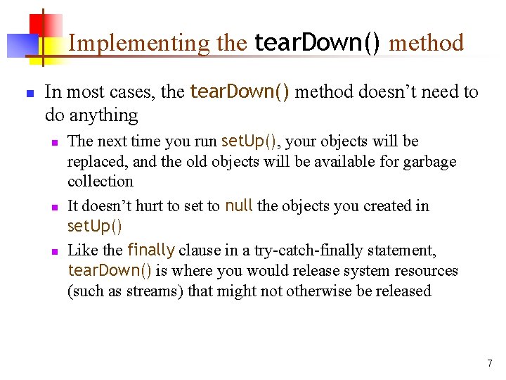 Implementing the tear. Down() method n In most cases, the tear. Down() method doesn’t