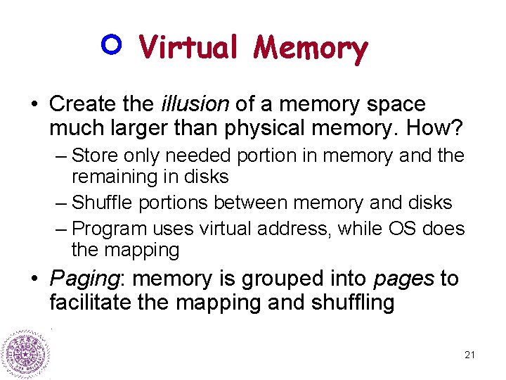 Virtual Memory • Create the illusion of a memory space much larger than physical