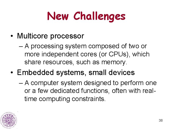 New Challenges • Multicore processor – A processing system composed of two or more