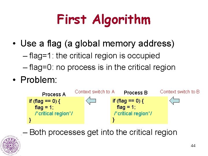 First Algorithm • Use a flag (a global memory address) – flag=1: the critical