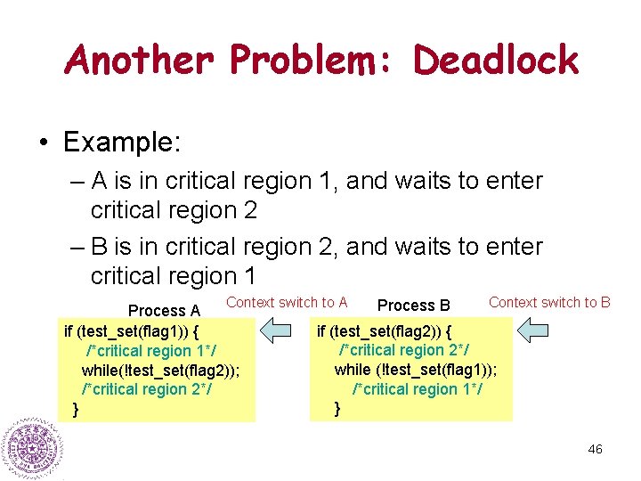 Another Problem: Deadlock • Example: – A is in critical region 1, and waits