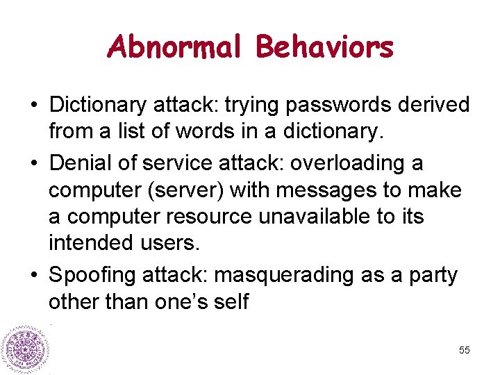 Abnormal Behaviors • Dictionary attack: trying passwords derived from a list of words in