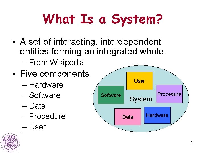 What Is a System? • A set of interacting, interdependent entities forming an integrated
