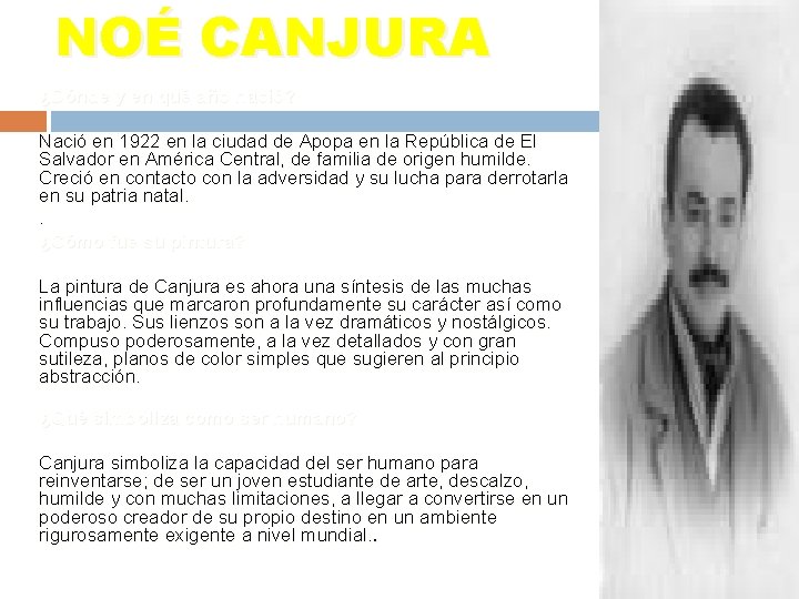 NOÉ CANJURA ¿Dónde y en qué año nació? Nació en 1922 en la ciudad NOÉ CANJURA ¿Dónde y en qué año nació? Nació en 1922 en la ciudad