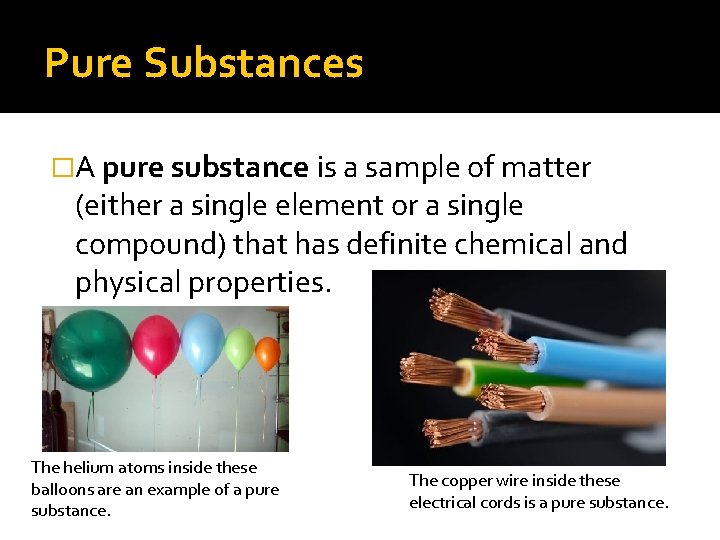 Pure Substances �A pure substance is a sample of matter (either a single element Pure Substances �A pure substance is a sample of matter (either a single element