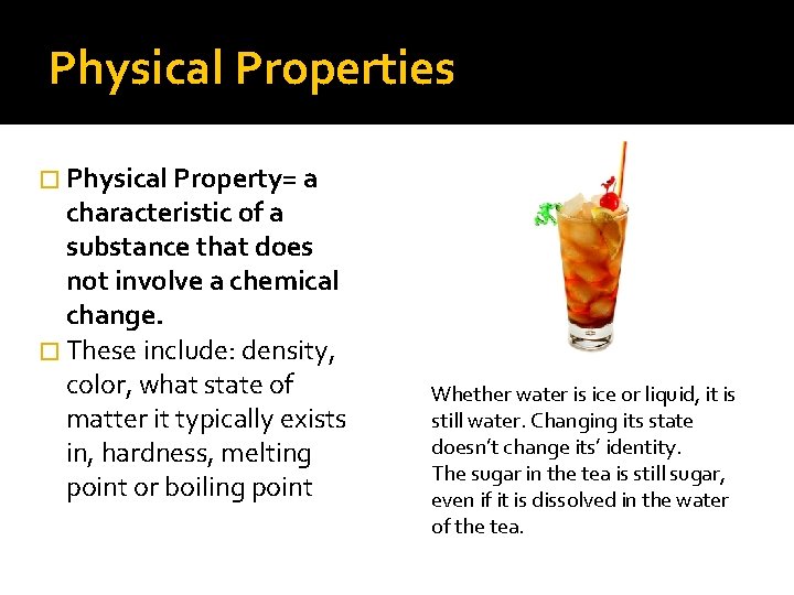 Physical Properties � Physical Property= a characteristic of a substance that does not involve Physical Properties � Physical Property= a characteristic of a substance that does not involve