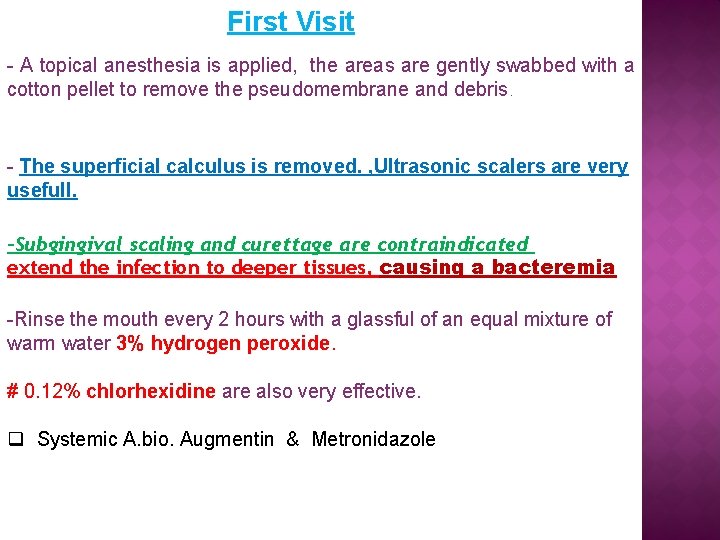 First Visit - A topical anesthesia is applied, the areas are gently swabbed with First Visit - A topical anesthesia is applied, the areas are gently swabbed with