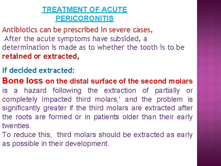 TREATMENT OF ACUTE PERICORONITIS Antibiotics can be prescribed in severe cases, After the acute