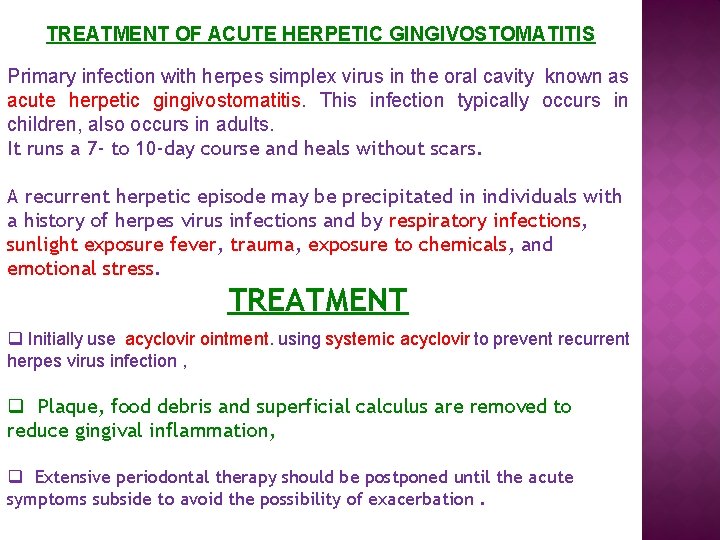 TREATMENT OF ACUTE HERPETIC GINGIVOSTOMATITIS Primary infection with herpes simplex virus in the oral