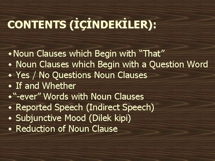 CONTENTS (İÇİNDEKİLER): ۰ Noun Clauses which Begin with “That” ۰ Noun Clauses which Begin