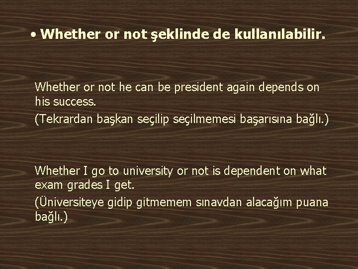  • Whether or not şeklinde de kullanılabilir. Whether or not he can be