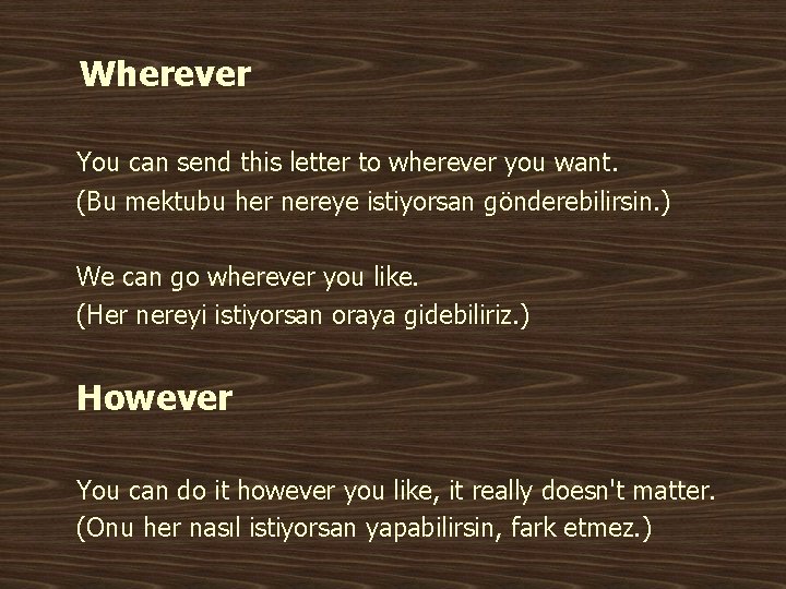 Wherever You can send this letter to wherever you want. (Bu mektubu her nereye