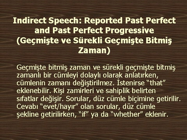 Indirect Speech: Reported Past Perfect and Past Perfect Progressive (Geçmişte ve Sürekli Geçmişte Bitmiş