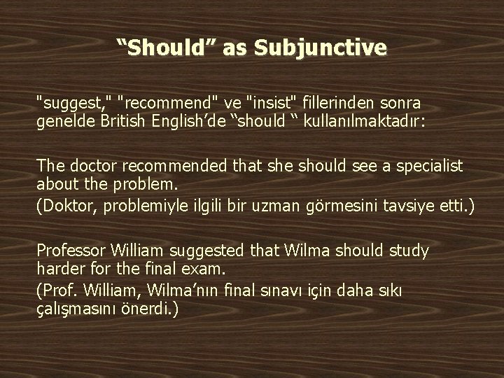 “Should” as Subjunctive "suggest, " "recommend" ve "insist" fillerinden sonra genelde British English’de “should