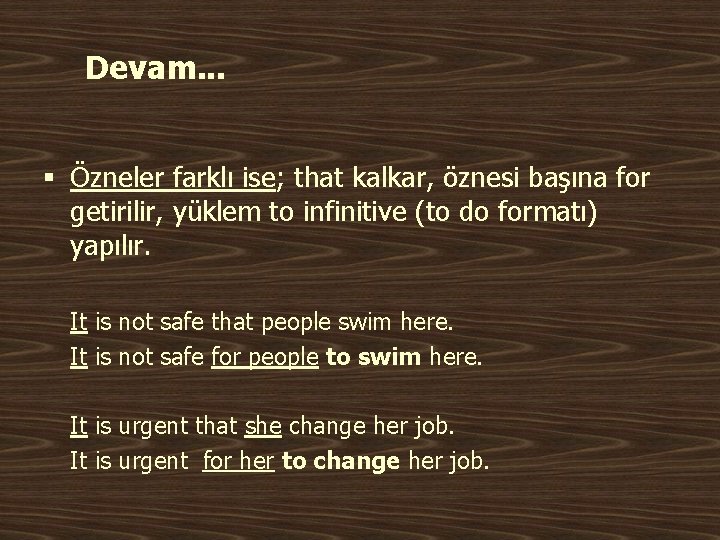 Devam. . . § Özneler farklı ise; that kalkar, öznesi başına for getirilir, yüklem