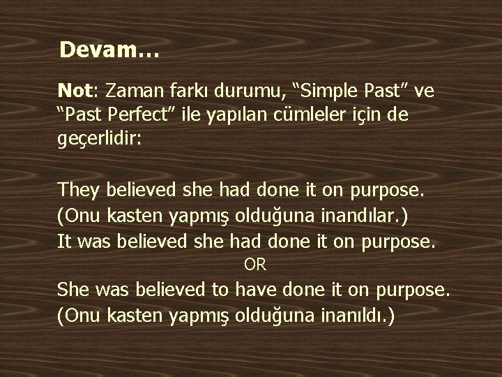 Devam… Not: Zaman farkı durumu, “Simple Past” ve “Past Perfect” ile yapılan cümleler için