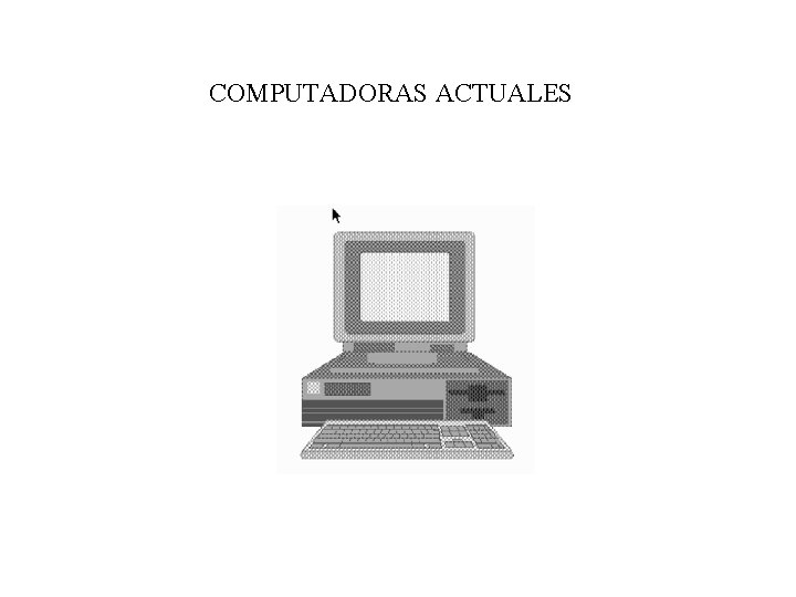 COMPUTADORAS ACTUALES 