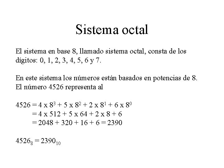 Sistema octal El sistema en base 8, llamado sistema octal, consta de los dígitos:
