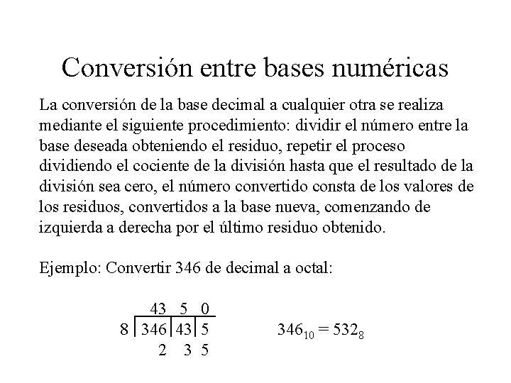 Conversión entre bases numéricas La conversión de la base decimal a cualquier otra se