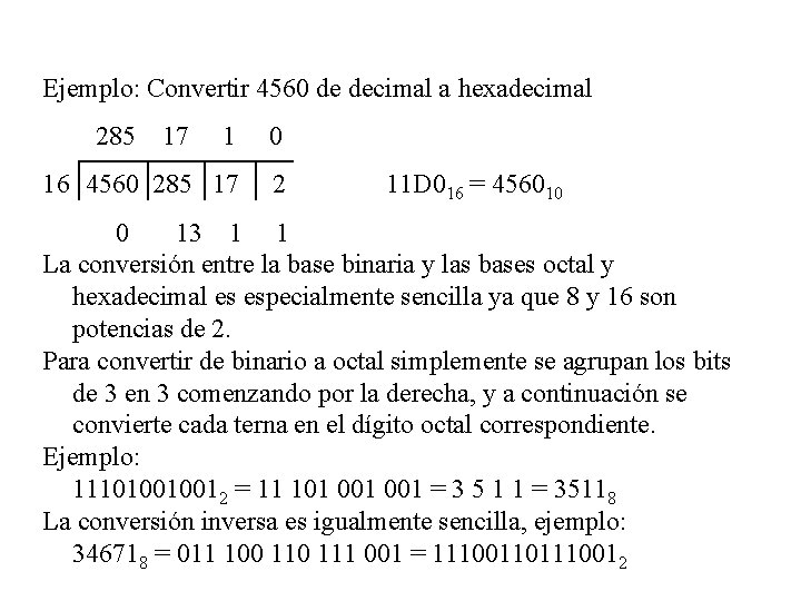 Ejemplo: Convertir 4560 de decimal a hexadecimal 285 17 1 0 16 4560 285