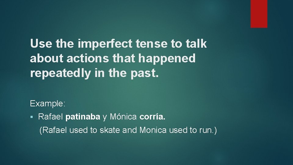 Use the imperfect tense to talk about actions that happened repeatedly in the past.