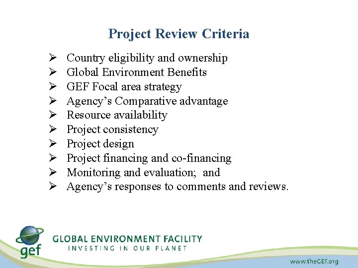 Project Review Criteria Ø Ø Ø Ø Ø Country eligibility and ownership Global Environment