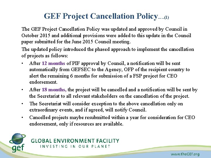 GEF Project Cancellation Policy…. . (1) The GEF Project Cancellation Policy was updated and