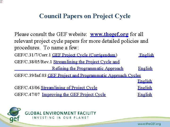 Council Papers on Project Cycle Please consult the GEF website: www. thegef. org for