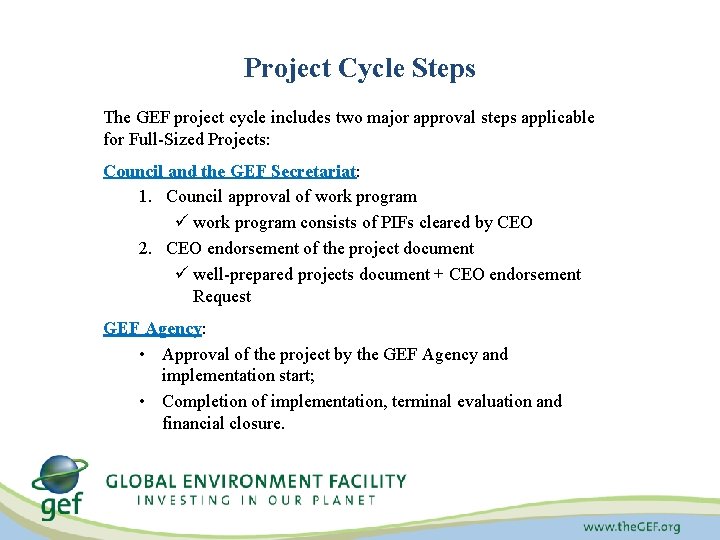 Project Cycle Steps The GEF project cycle includes two major approval steps applicable for