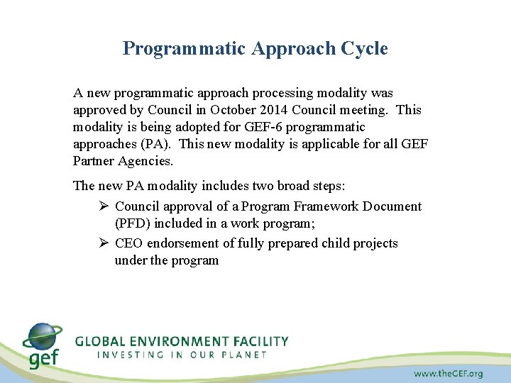 Programmatic Approach Cycle A new programmatic approach processing modality was approved by Council in