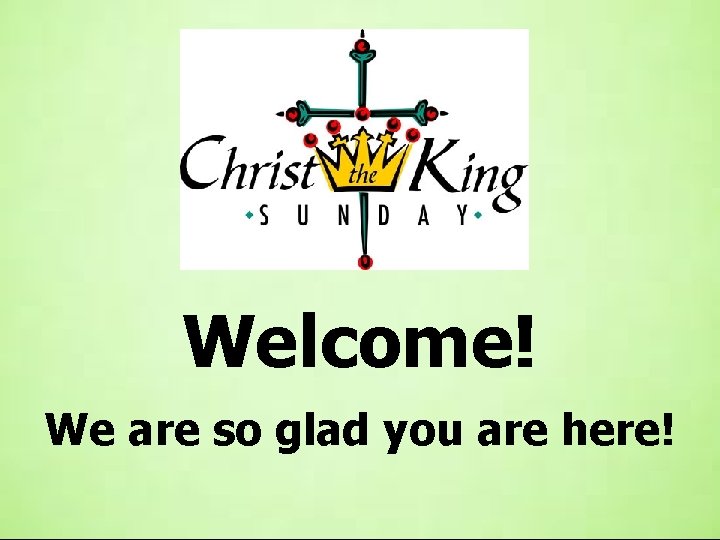 Welcome! We are so glad you are here! 