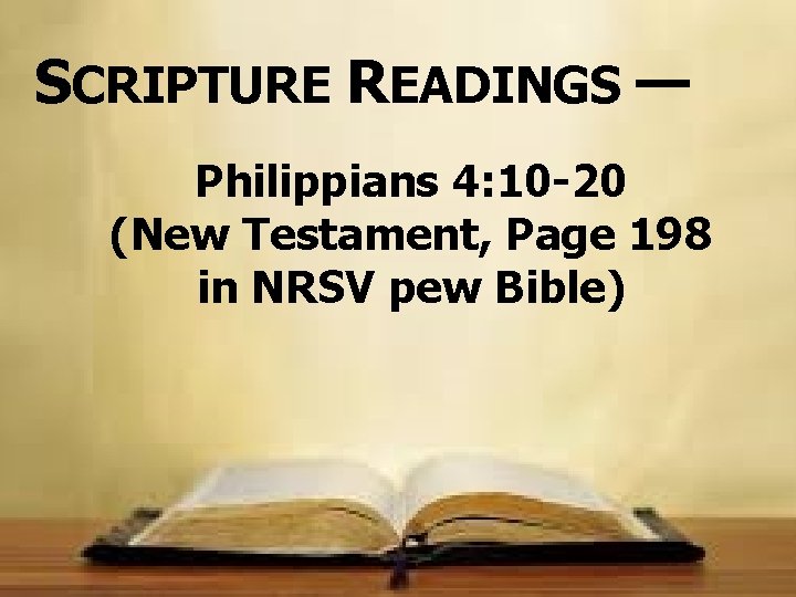 SCRIPTURE READINGS — Philippians 4: 10 -20 (New Testament, Page 198 in NRSV pew