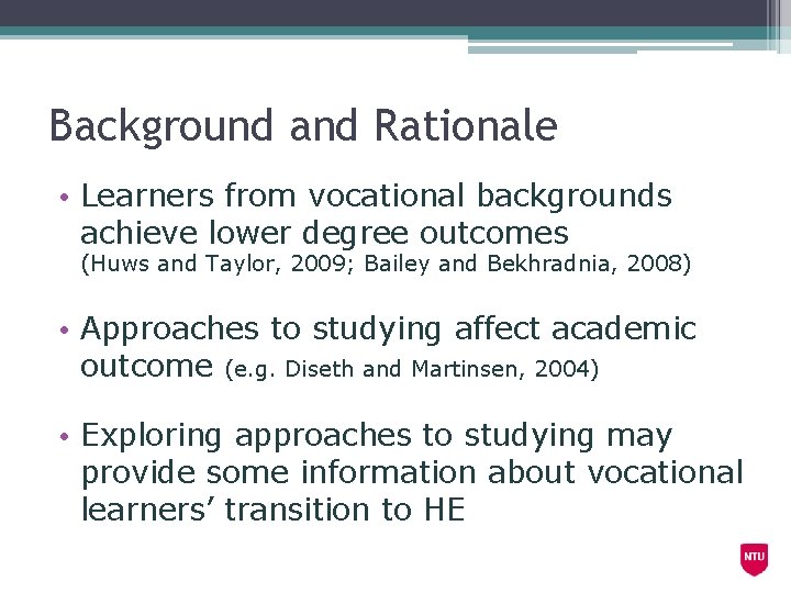 Background and Rationale • Learners from vocational backgrounds achieve lower degree outcomes (Huws and