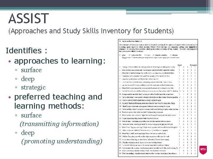 ASSIST (Approaches and Study Skills Inventory for Students) Identifies : • approaches to learning: