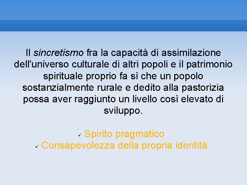 Il sincretismo fra la capacità di assimilazione dell'universo culturale di altri popoli e il