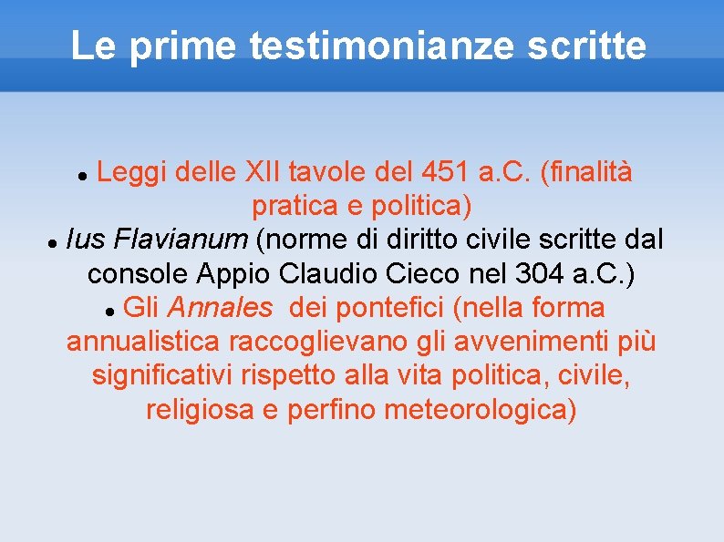 Le prime testimonianze scritte Leggi delle XII tavole del 451 a. C. (finalità pratica