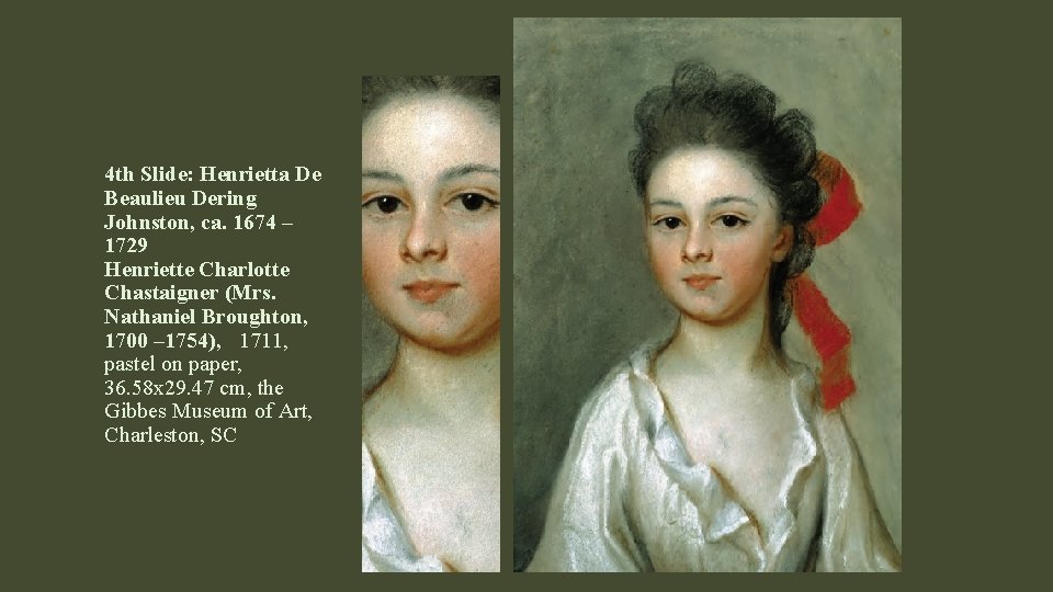 4 th Slide: Henrietta De Beaulieu Dering Johnston, ca. 1674 – 1729 Henriette Charlotte