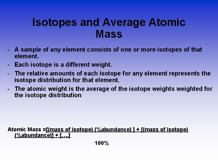 Isotopes and Average Atomic Mass - A sample of any element consists of one