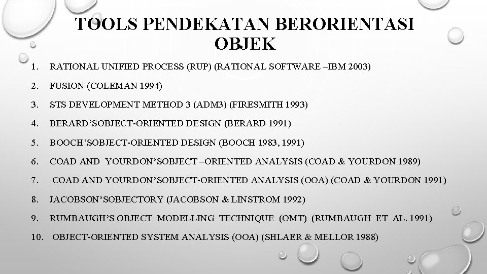 TOOLS PENDEKATAN BERORIENTASI OBJEK 1. RATIONAL UNIFIED PROCESS (RUP) (RATIONAL SOFTWARE –IBM 2003) 2.