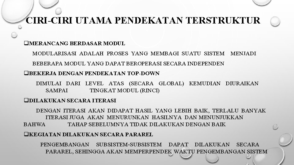 CIRI-CIRI UTAMA PENDEKATAN TERSTRUKTUR q MERANCANG BERDASAR MODULARISASI ADALAH PROSES YANG MEMBAGI SUATU SISTEM